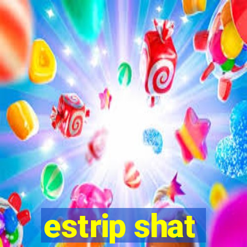 estrip shat